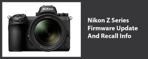 Nikon Z Series Firmware Update & Recall