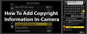 How To Add Copyright Information In-Camera