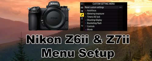 Nikon z6ii and Z7ii Menu Setup