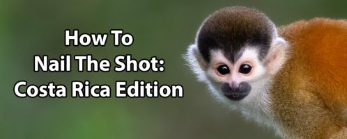 How To Nail The Shot: Costa Rica Edition