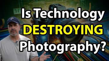 Is Technology Destroying Photography?